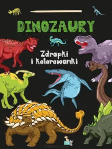 Dinozaury. Zdrapki i kolorowanki Dinozaury. Zdrapki i kolorowanki