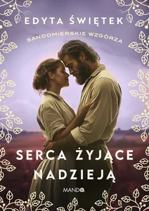 Serca żyjące nadzieją Sandomierskie wzgórza 3