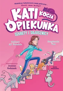 Kati - kocia opiekunka Część 3 Sekrety i sojusznicy Kati - kocia opiekunka Część 3 Sekrety i sojusznicy