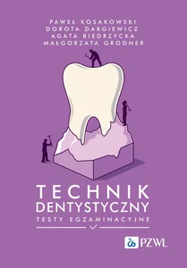 Technik dentystyczny. Testy egzaminacyjne Technik dentystyczny. Testy egzaminacyjne