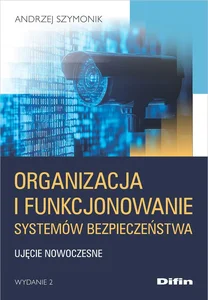 Organizacja i funkcjonowanie systemów bezpieczeństwa Ujęcie nowoczesne