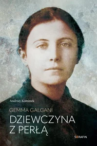 Gemma Galgani. Dziewczyna z perłą Gemma Galgani. Dziewczyna z perłą