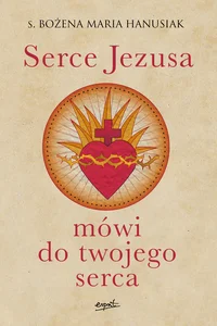 Serce Jezusa mówi do twojego serca Serce Jezusa mówi do twojego serca