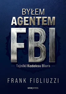 Byłem agentem FBI Tajniki Kodeksu Biura