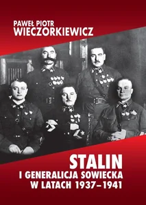 Stalin i generalicja sowiecka w latach 1937-1941 Stalin i generalicja sowiecka w latach 1937-1941