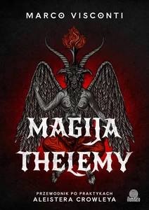 Magija thelemy Przewodnik po praktykach Aleistera Crowleya