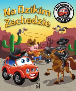Samochodzik Franek. Na Dzikim Zachodzie Samochodzik Franek. Na Dzikim Zachodzie