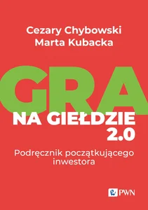 Gra na giełdzie 2.0 Podręcznik początkującego inwestora