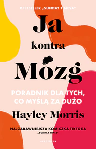Ja kontra Mózg Poradnik dla tych, co myślą za dużo