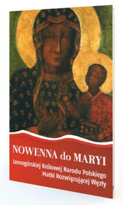 Nowenna do Maryi Jasnogórskiej Królowej Narodu Polskiego Matki Rozwiązującej Węzły