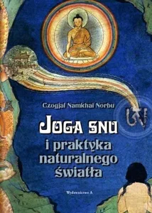 Joga snu i praktyka naturalnego światła Joga snu i praktyka naturalnego światła