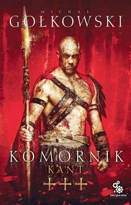 Kant. Trylogia Komornika. Tom 3