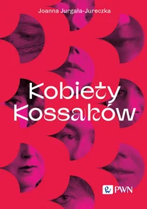 Kobiety Kossaków Kobiety Kossaków