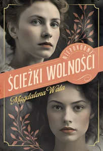 Ścieżki wolności. Niepokorne Tom 2