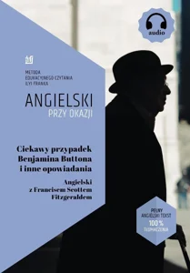 Ciekawy przypadek Benjamina Buttona i inne opowiadania. Angielski z Francisem Scottem Fitzgeraldem Ciekawy przypadek Benjamina Buttona i inne opowiadania. Angielski z Francisem Scottem Fitzgeraldem