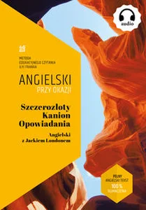 Szczerozłoty Kanion. Opowiadania. Angielski z Jackiem Londonem. Szczerozłoty Kanion. Opowiadania. Angielski z Jackiem Londonem.