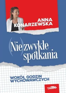(Nie)zwykłe spotkania. Wokół godzin wychowawczych (Nie)zwykłe spotkania. Wokół godzin wychowawczych