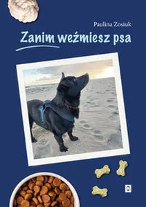 Zanim weźmiesz psa