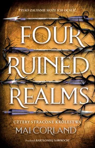 Cztery Stracone Królestwa. Four Ruined Realms. The Broken Blades. Tom 2 Cztery Stracone Królestwa. Four Ruined Realms. The Broken Blades. Tom 2