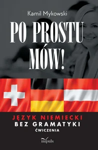 Po prostu mów! Język niemiecki bez gramatyki ćwiczenia