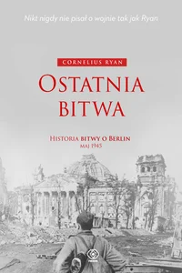 Ostatnia bitwa Historia bitwy o Berlin maj 1945