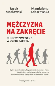 Mężczyzna na zakręcie Punkty zwrotne w życiu faceta