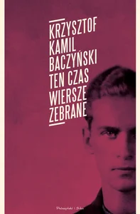 Ten czas Wiersze zebrane Ten czas Wiersze zebrane