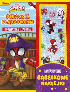 Pirackie plądrowanie. Opowiastka i zadania. Fantastyczne bąbelkowe naklejki. Marvel Spidey i Super-k Pirackie plądrowanie. Opowiastka i zadania. Fantastyczne bąbelkowe naklejki. Marvel Spidey i Super-k