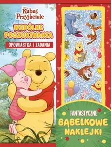 Wspólne poszukiwania. Opowiastka i zadania. Fantastyczne bąbelkowe naklejki. Disney Kubuś i Przyjaci