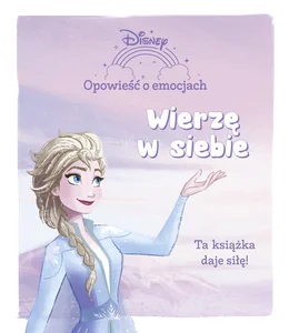 Opowieść o emocjach Wierzę w siebie Disney Opowieść o emocjach Wierzę w siebie Disney