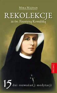 Rekolekcje ze św. Faustyną Kowalską