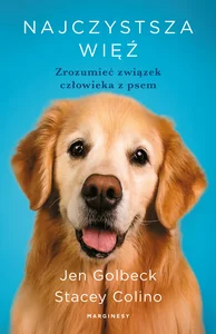 Najczystsza więź Zrozumieć związek człowieka z psem