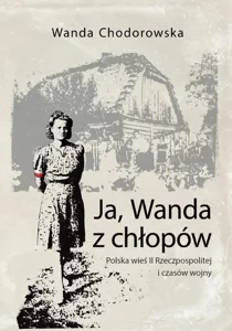 Ja, Wanda z chłopów Polska wieś II Rzeczpospolitej i czasów wojny