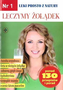 Leczymy żołądek. Leki prosto z natury. Nr. 1 Leczymy żołądek. Leki prosto z natury. Nr. 1