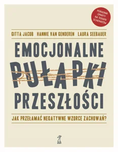 Emocjonalne pułapki przeszłości Jak przełamać negatywne wzorce zachowań?