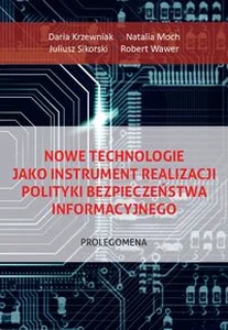 Nowe technologie jako instrument realizacji polityki bezpieczeństwa informacyjnego Prolegomena