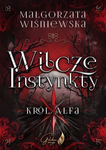 Wilcze Instynkty KRÓL ALFA Wilcze Instynkty KRÓL ALFA