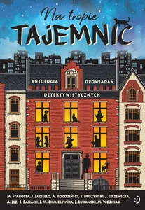 Na tropie tajemnic Antologia opowiadań detektywistycznych Na tropie tajemnic Antologia opowiadań detektywistycznych
