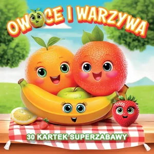 Owoce i warzywa 30 kartek superzabawy Owoce i warzywa 30 kartek superzabawy