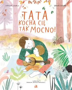 Tata kocha cię tak mocno! Tata kocha cię tak mocno!