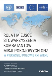 Rola i miejsce Stowarzyszenia Kombatantów Misji Pokojowych ONZ w pierwszej połowie XXI wieku