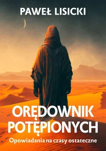 Orędownik potępionych Opowiadania na czasy ostateczne Orędownik potępionych Opowiadania na czasy ostateczne