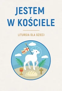 Jestem w Kościele. Liturgia dla dzieci