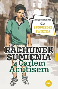 Rachunek sumienia z Carlem Acutisem Przygotowanie do spowiedzi świętej