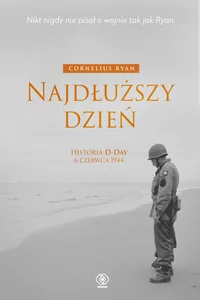 Najdłuższy dzień Historia D-Day 6 czerwca 1944
