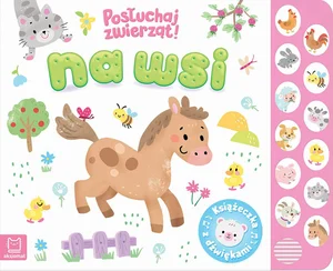 Na wsi Posłuchaj zwierząt Książeczka dźwiękowa Na wsi Posłuchaj zwierząt Książeczka dźwiękowa