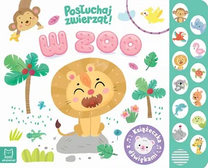 W zoo Posłuchaj zwierząt Książeczka z dźwiękami