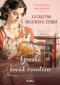 Gorzki smak rosolisu Lwowska opowieść tom 2