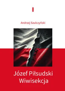 Józef Piłsudski Wiwisekcja
