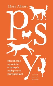 Psy. Filozoficzne opowieści o naszych najlepszych przyjaciołach